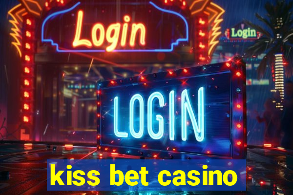 kiss bet casino